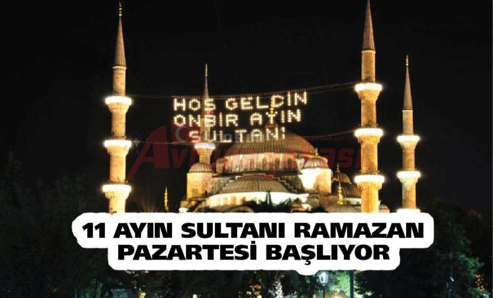 11 Ayın Sultanı Ramazan Pazartesi Başlıyor
