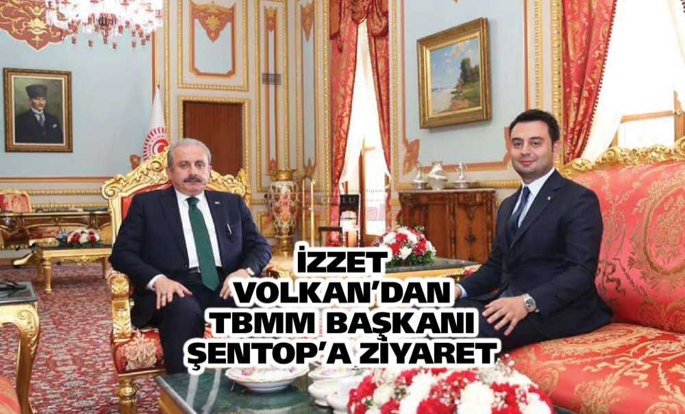 İzzet Volkan'dan Tbmm Başkanı Şentop'a Ziyaret