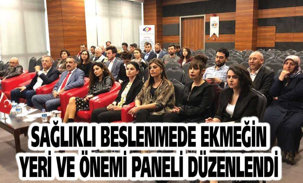 Sağlıklı Beslenmede Ekmeğin Yeri Ve Önemi Paneli Düzenlendi