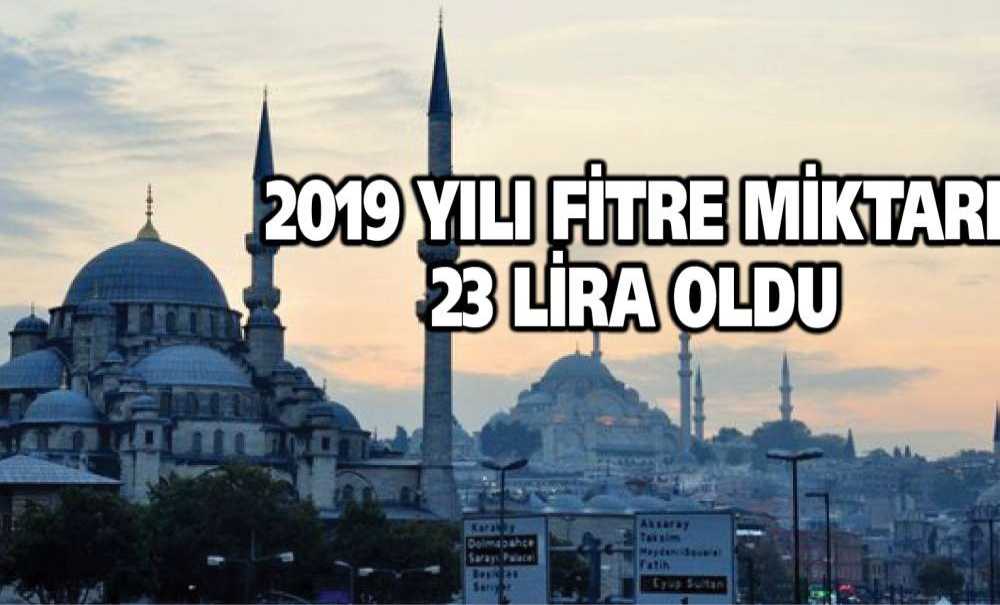 2019 Yılı Fitre Miktarı 23 Lira Oldu