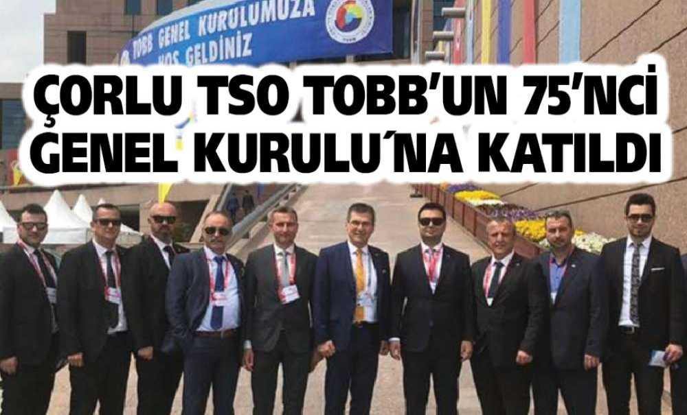 Çorlu Tso Tobb'un 75'nci Genel Kurulu´na Katıldı