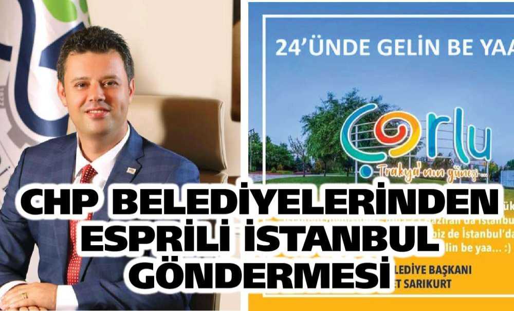 Chp Belediyelerinden Esprili İstanbul Göndermesi