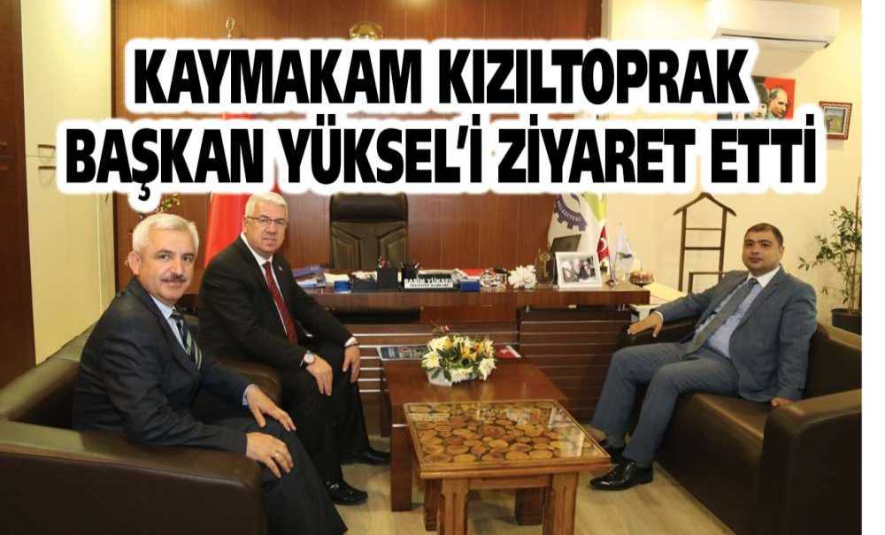Kaymakam Kızıltoprak Başkan Yüksel'i Ziyaret Etti
