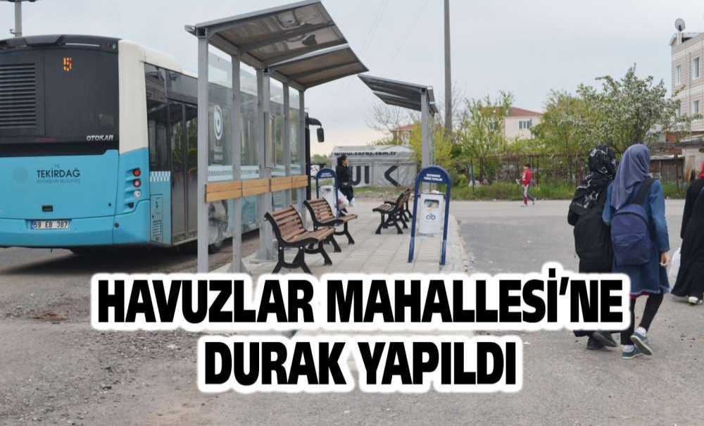 Havuzlar Mahallesi'ne Durak Yapıldı