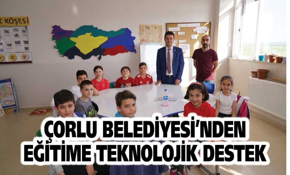 Çorlu Belediyesi'nden Eğitime Teknolojik Destek