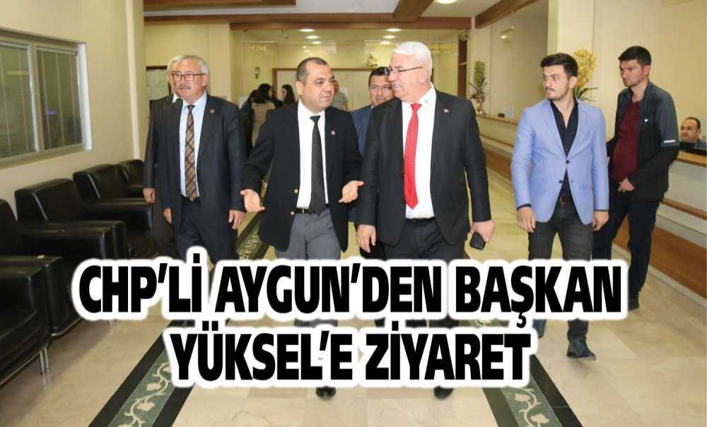 Chp'li Aygun'den Başkan Yüksel'i Ziyaret Etti