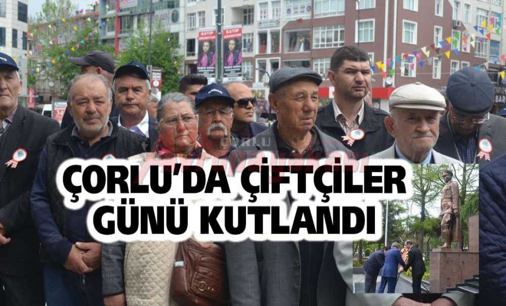 Çorlu'da Çiftçiler Günü Kutlandı