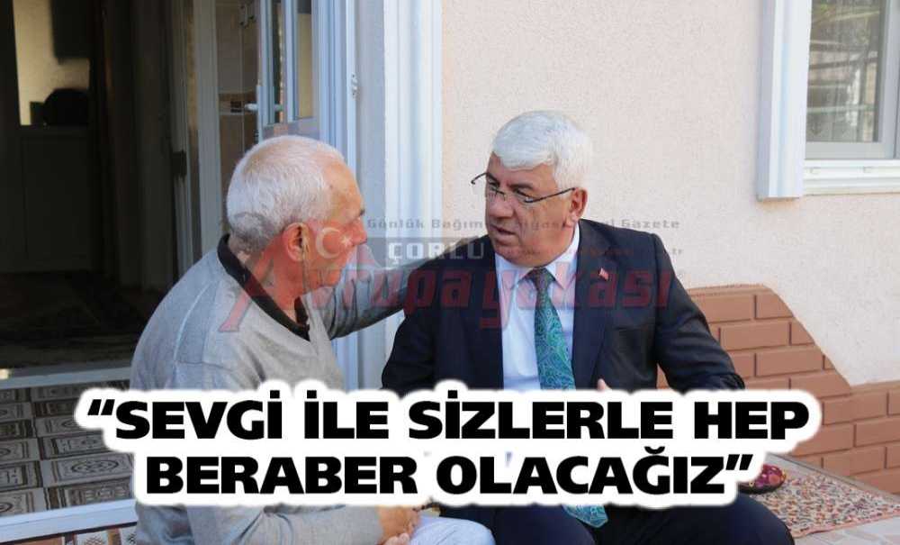 “Sevgi İle Sizlerle Hep Beraber Olacağız”