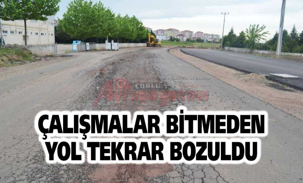 Çalışmalar Bitmeden Yol Tekrar Bozuldu