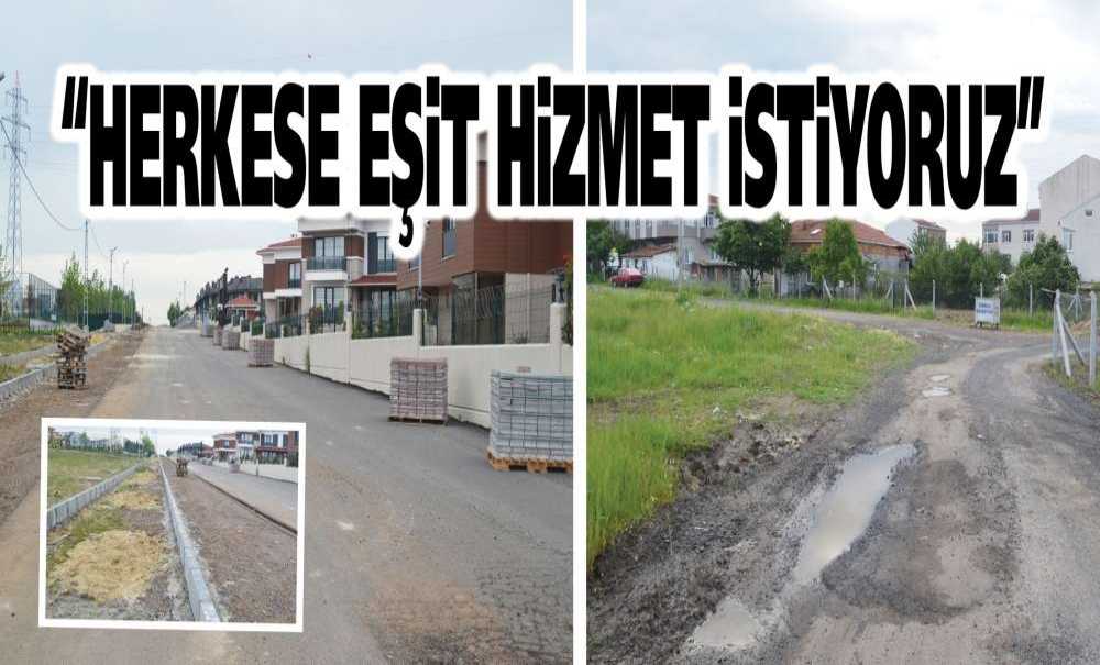 “Herkese Eşit Hizmet İstiyoruz”