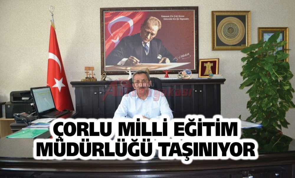 Çorlu Milli Eğitim Müdürlüğü Taşınıyor