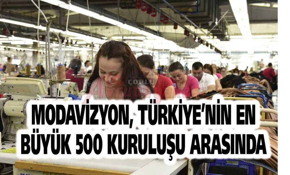 Modavizyon, Türkiye'nin En Büyük 500 Kuruluşu Arasında
