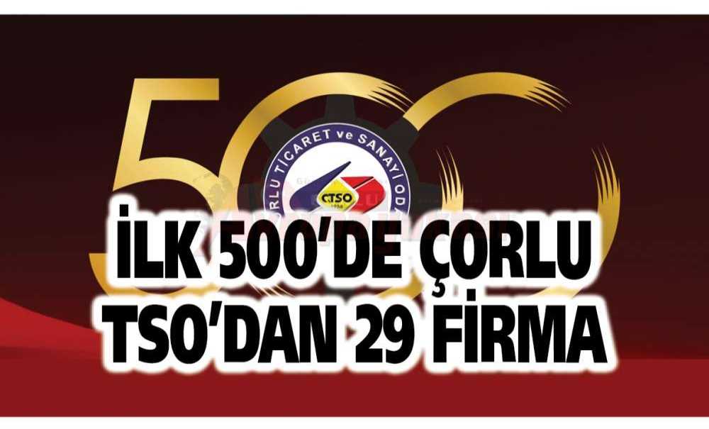 İlk 500'de Çorlu Tso'dan 29 Firma