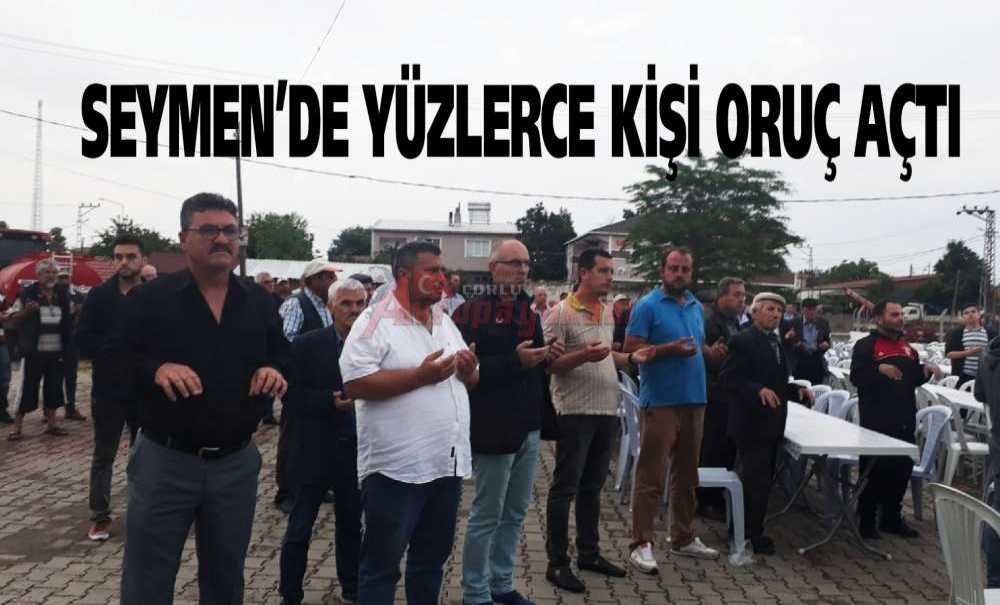 Seymen'de Yüzlerce Kişi Oruç Açtı