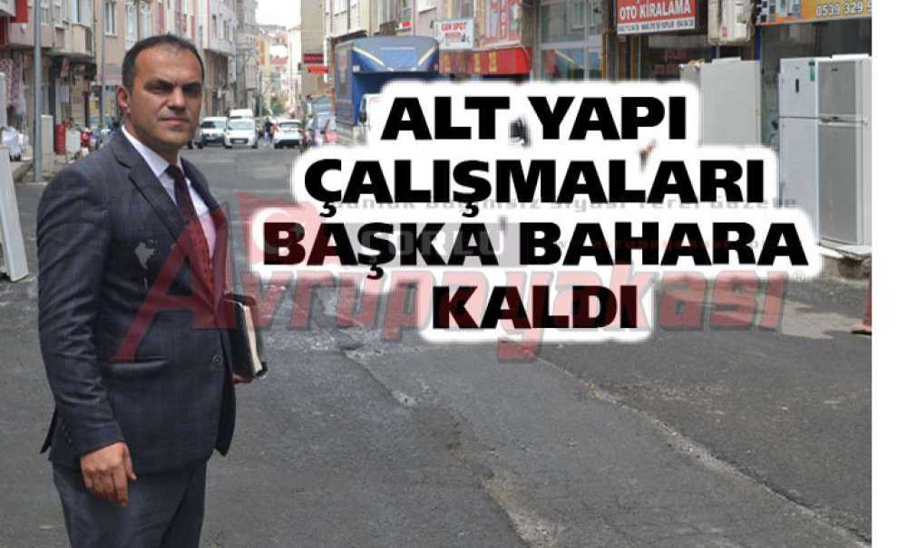 Alt Yapı Çalışmaları Başka Bahara Kaldı
