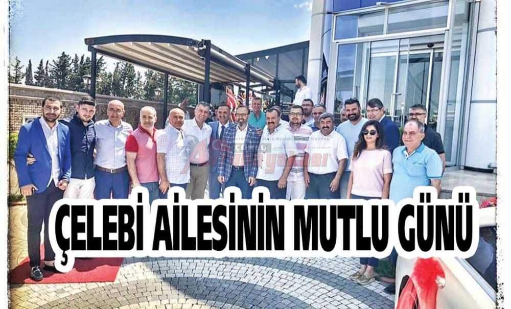 Çelebi Ailesinin Mutlu Günü
