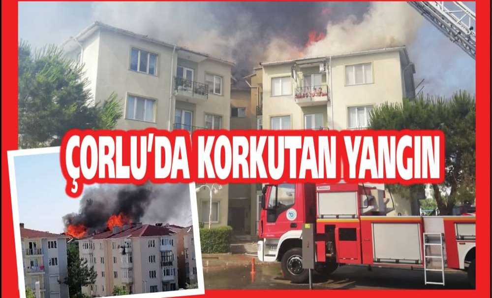 Çorlu'da Korkutan Yangın