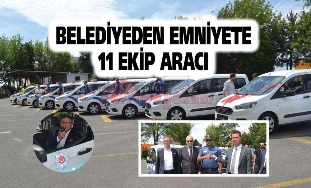 Belediyeden Emniyete 11 Ekip Aracı