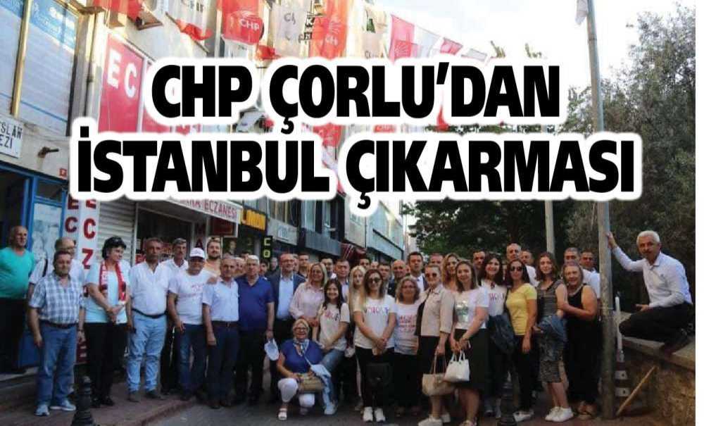Chp Çorlu'dan İstanbul Çıkarması