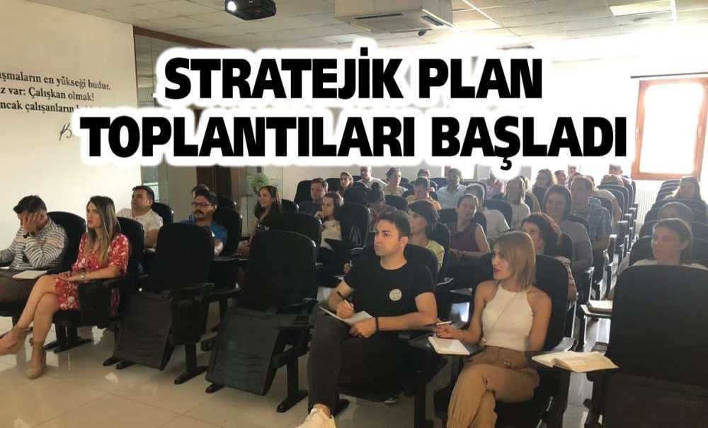 Stratejik Plan Toplantıları Başladı