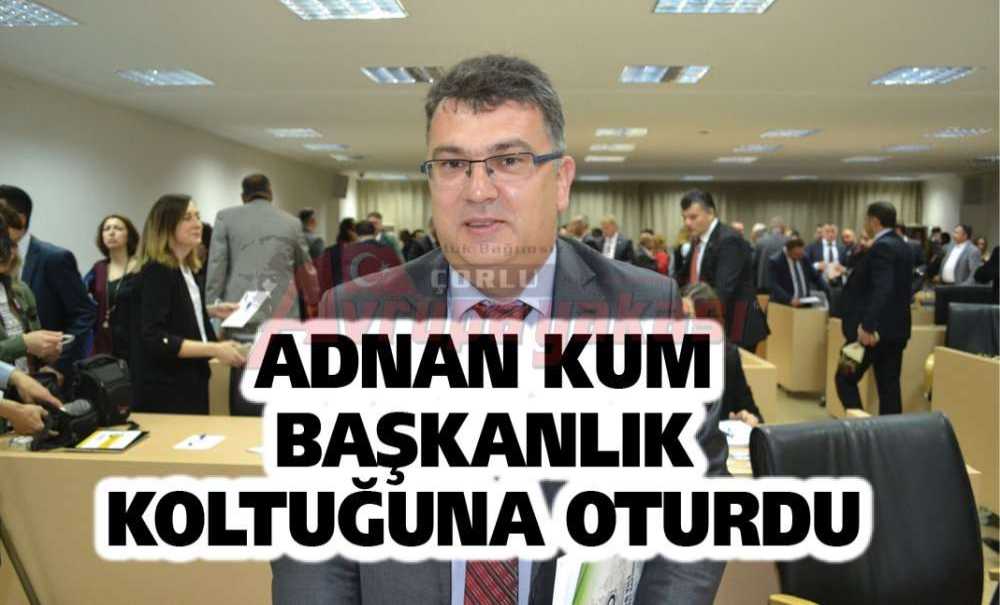 Adnan Kum Başkanlık Koltuğuna Oturdu