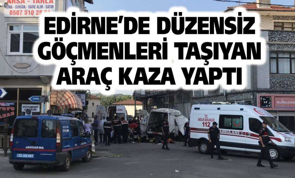 Edirne'de Düzensiz Göçmenleri Taşıyan Araç Kaza Yaptı