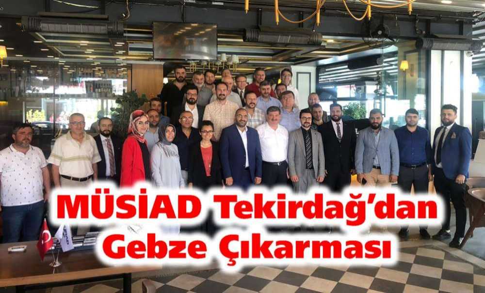 Müsiad Tekirdağ'dan Gebze Çıkarması