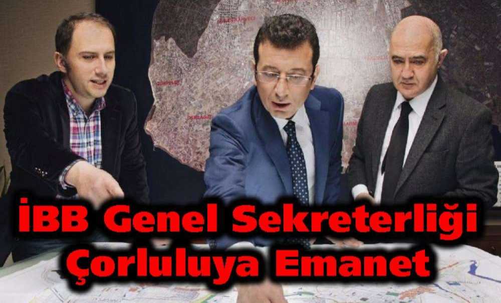 İbb Genel Sekreterliği Çorluluya Emanet