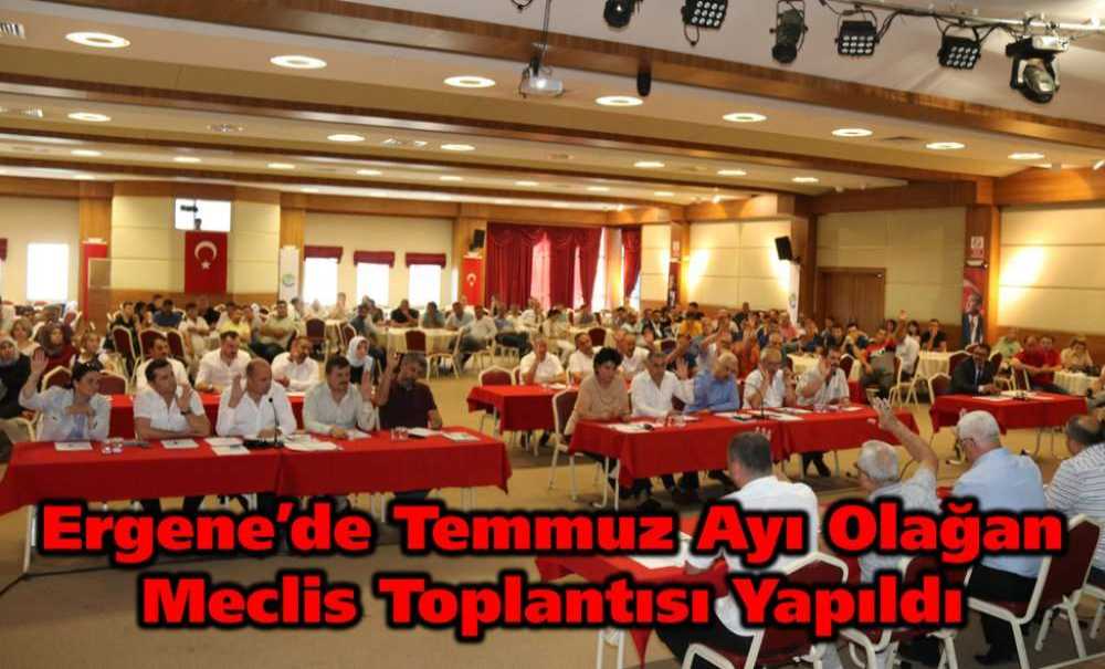 Ergene'de Temmuz Ayı Olağan Meclis Toplantısı Yapıldı