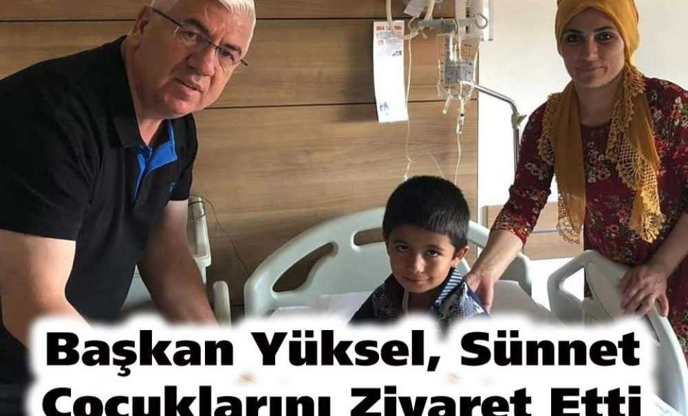 Başkan Yüksel, Sünnet Çocuklarını Ziyaret Etti