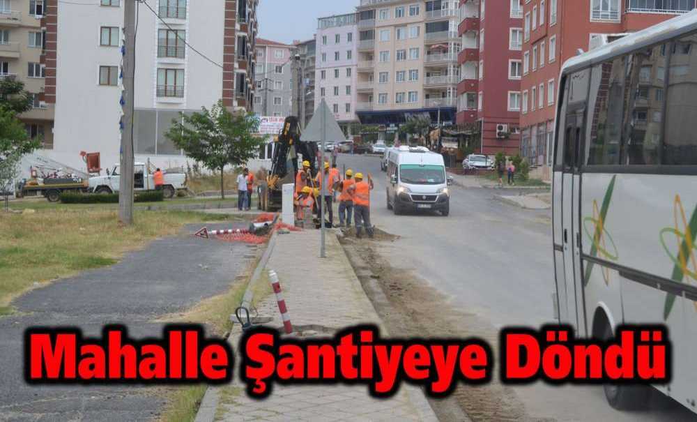 Mahalle Şantiyeye Döndü