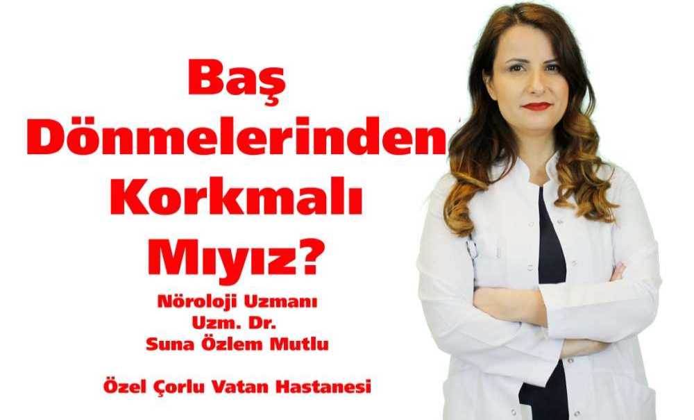 Baş Dönmelerinden Korkmalı Mıyız?