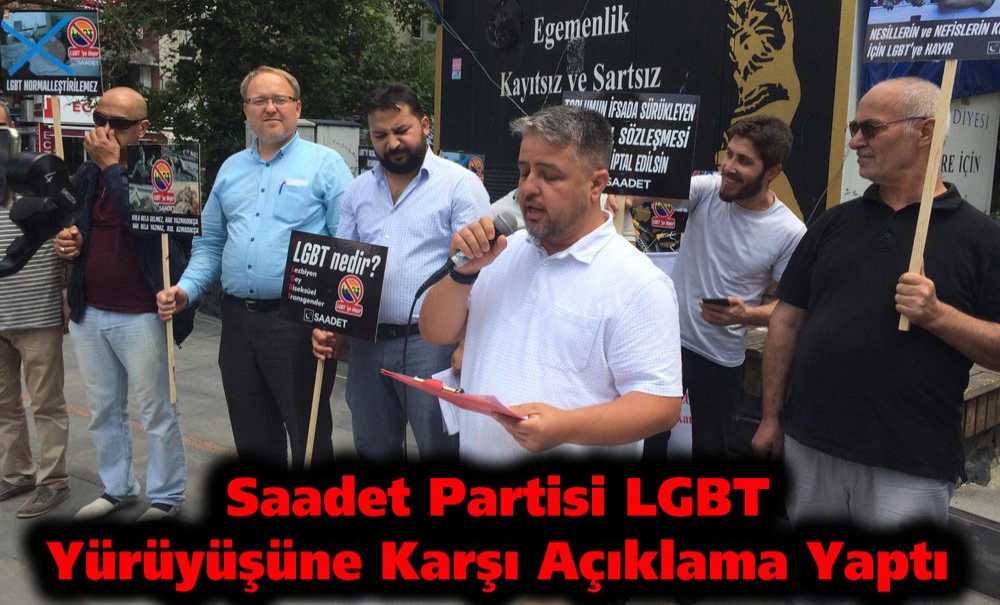 Saadet Partisi Lgbt Yürüyüşüne Karşı Açıklama Yaptı