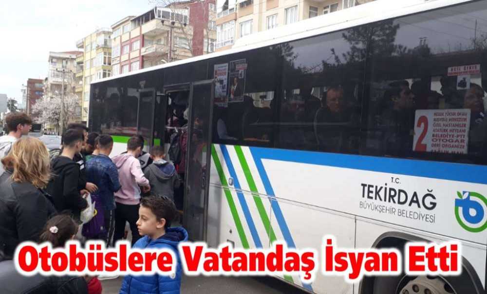 Otobüslere Vatandaş İsyan Etti