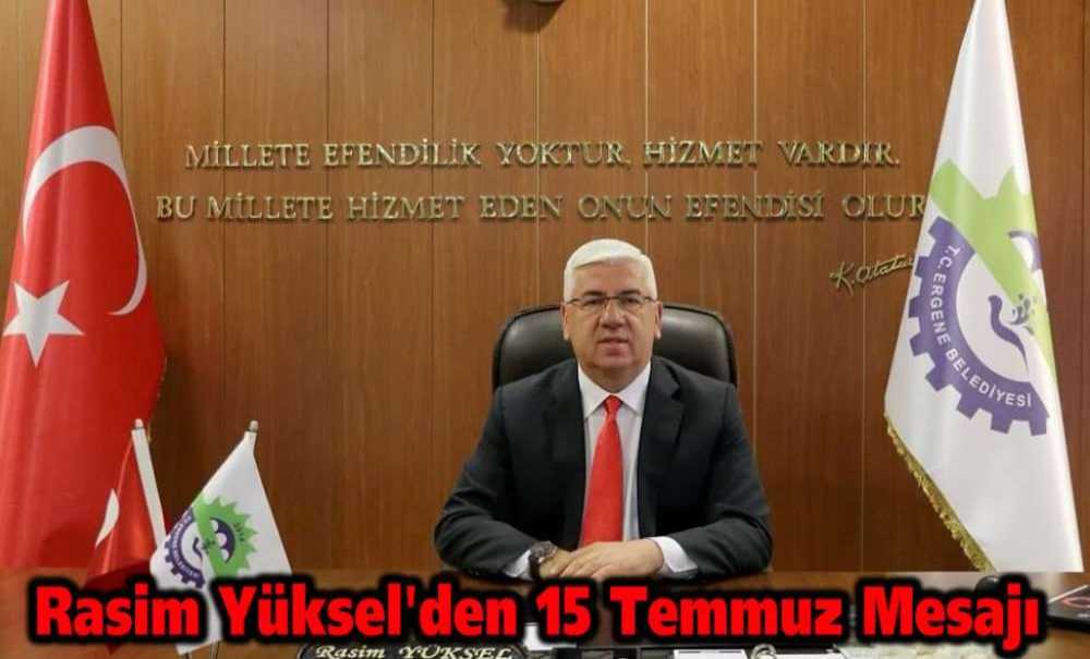 Rasim Yüksel'den 15 Temmuz Mesajı