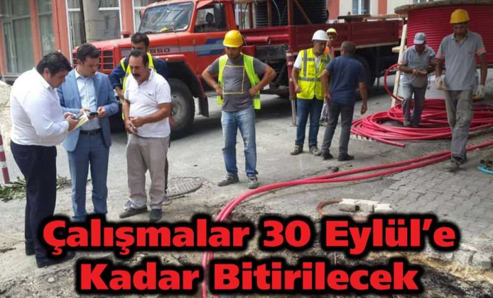 Çalışmalar 30 Eylül'e Kadar Bitirilecek