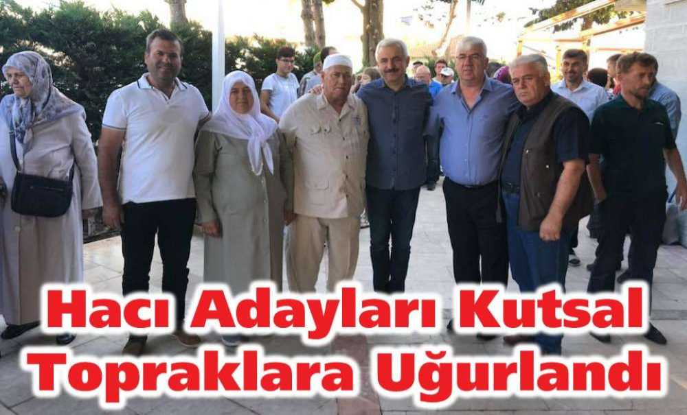 Hacı Adayları Kutsal Topraklara Uğurlandı