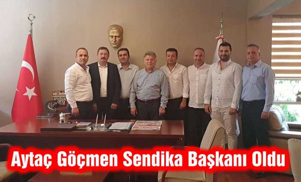 Aytaç Göçmen Sendika Başkanı Oldu