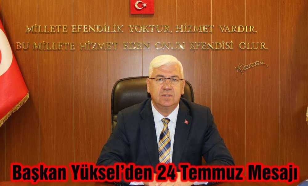 Başkan Yüksel'den 24 Temmuz Mesajı