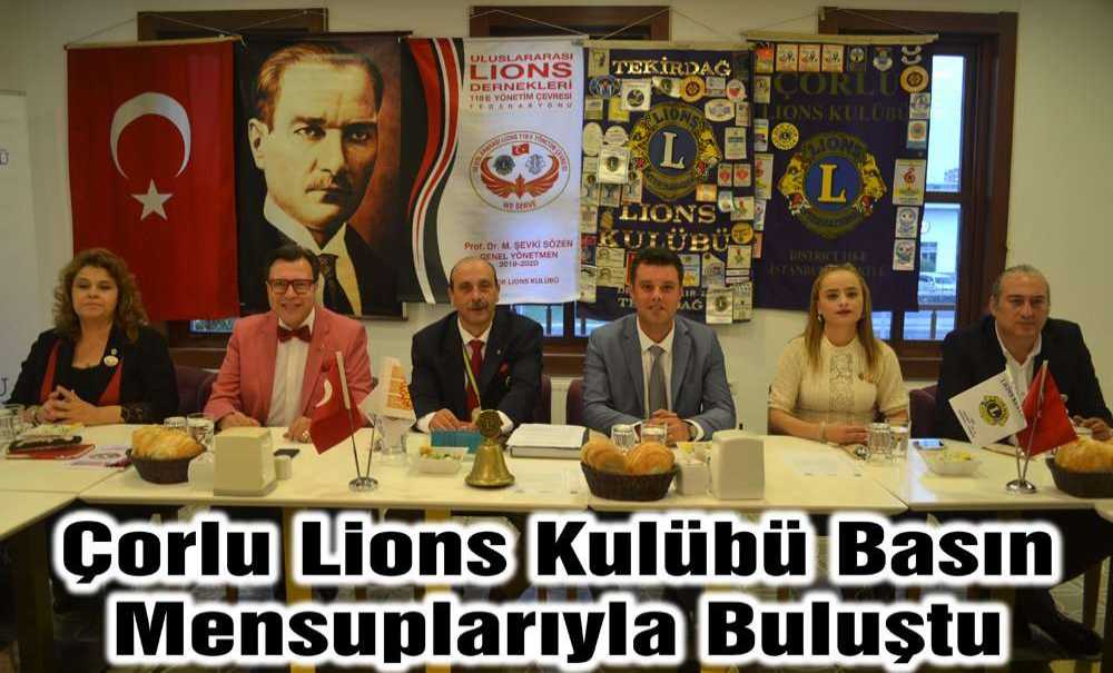 Çorlu Lions Kulübü Basın Mensuplarıyla Buluştu