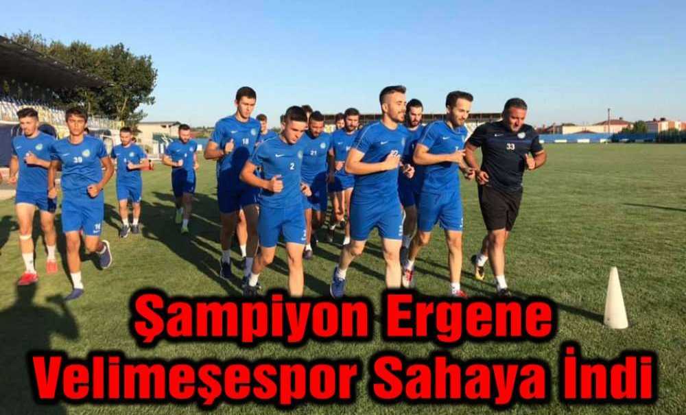 Şampiyon Ergene Velimeşespor Sahaya İndi