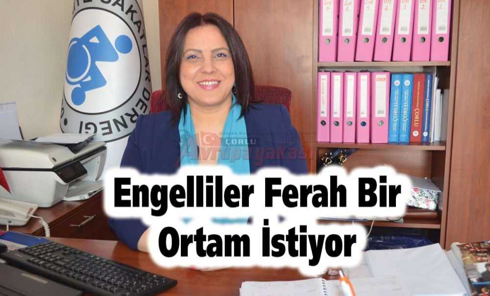 Engelliler Ferah Bir Ortam İstiyor