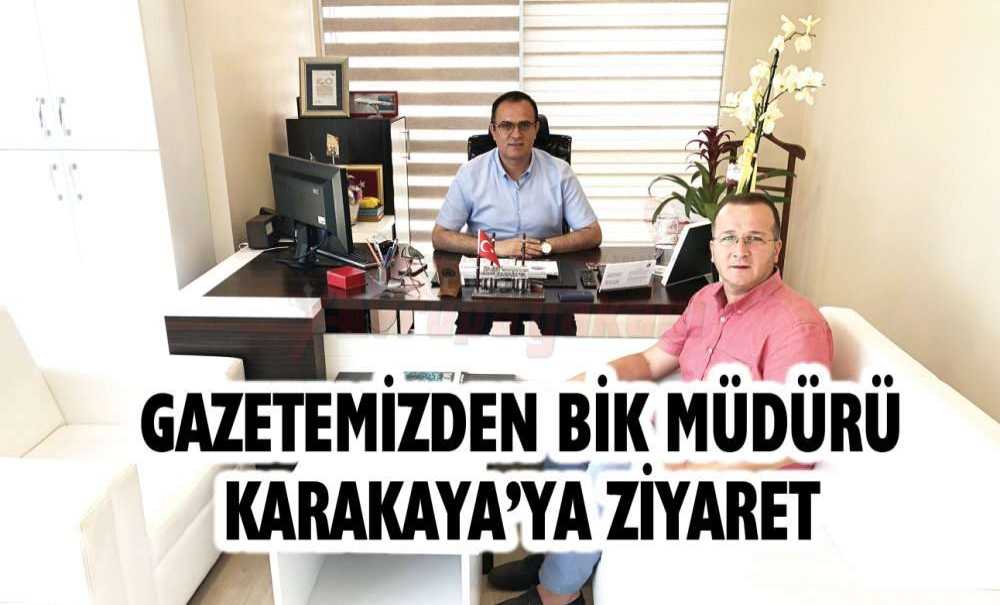 Gazetemizden Bik Müdürü Karakaya'ya Ziyaret