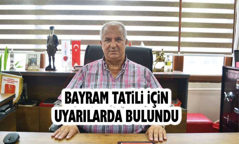 Bayram Tatili İçin Uyarılarda Bulundu