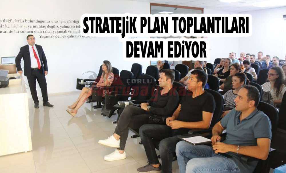 Stratejik Plan Toplantıları Devam Ediyor