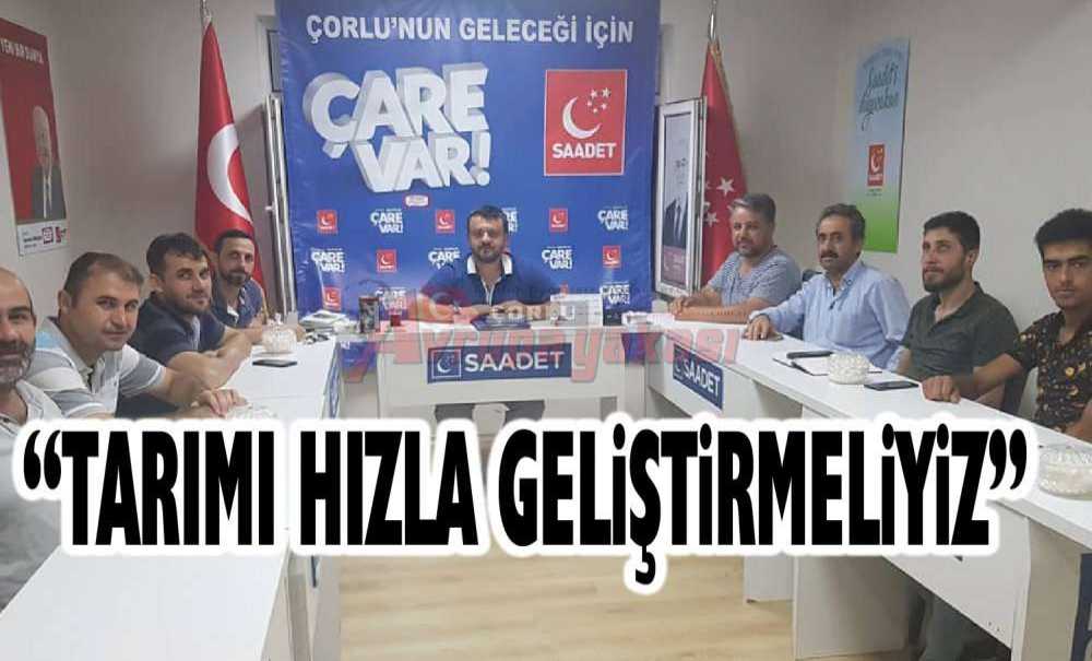 “Tarımı Hızla Geliştirmeliyiz”