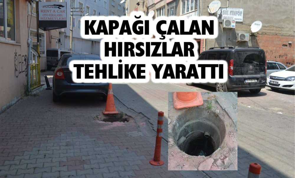 Kapağı Çalan Hırsızlar Tehlike Yarattı