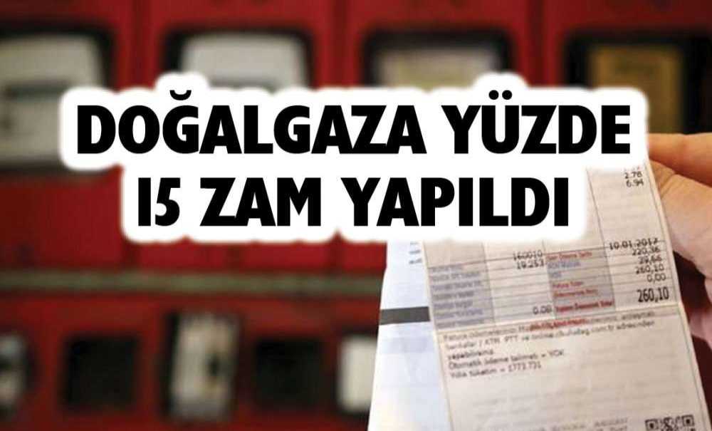 Doğalgaza Yüzde 15 Zam Yapıldı