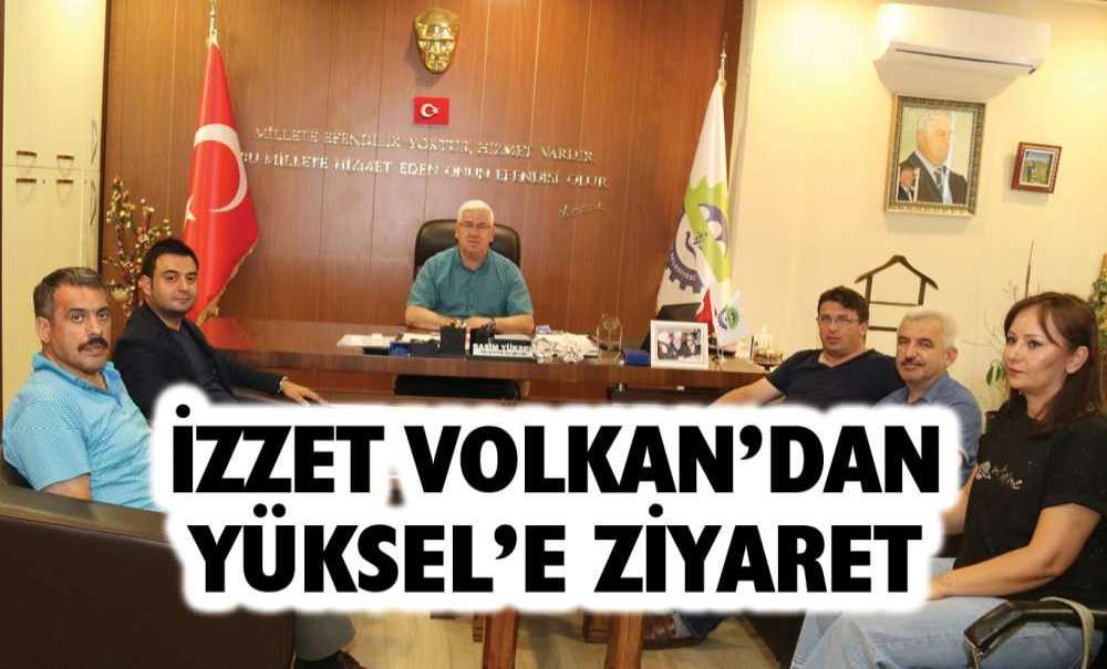 İzzet Volkan'dan Yüksel'e Ziyaret