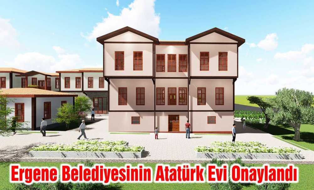 Ergene Belediyesinin Atatürk Evi Onaylandı